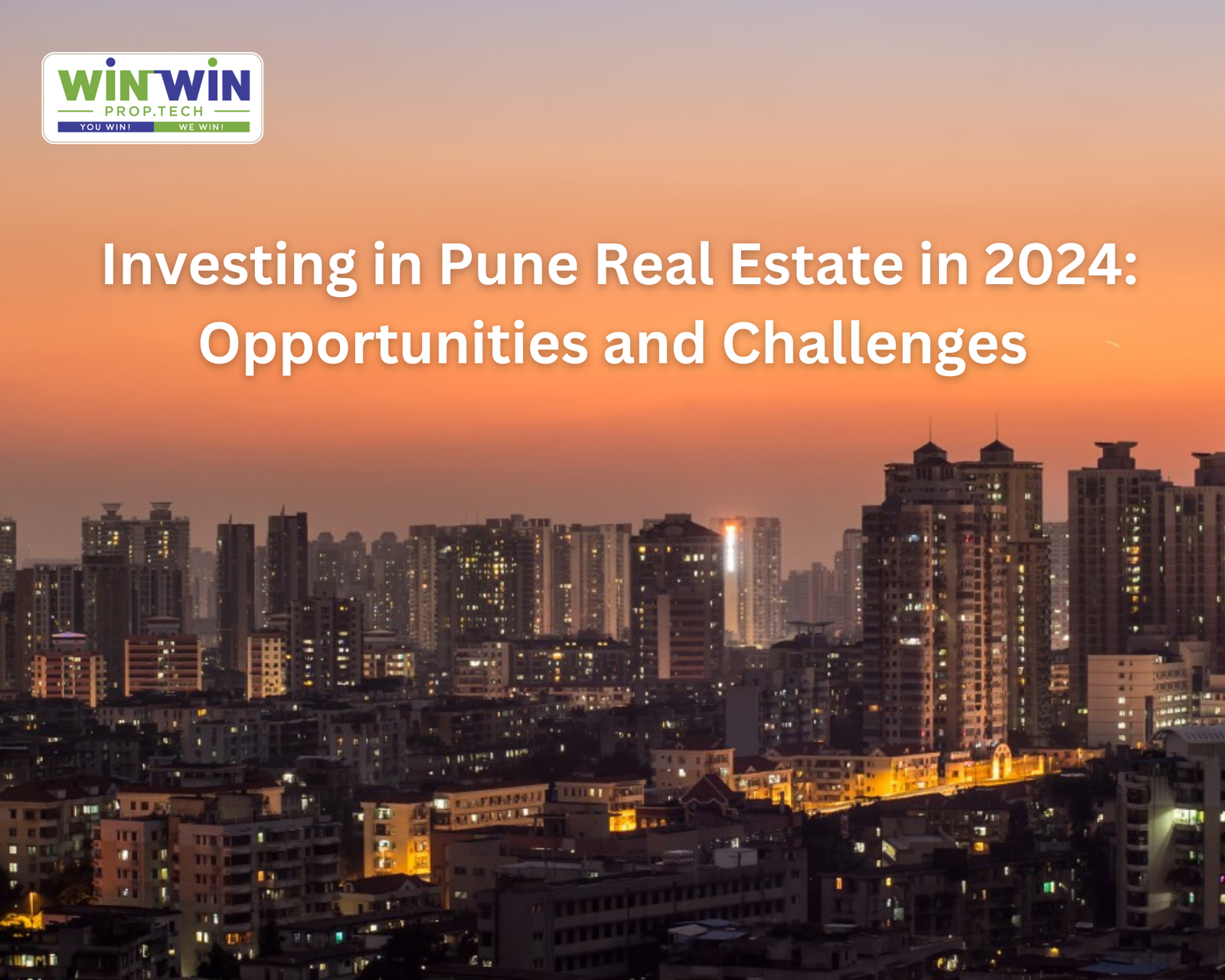 Investing in Pune Real Estate in 2024: Opportunities and Challenges