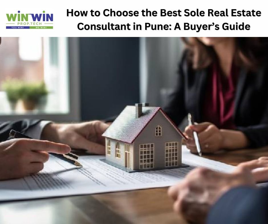 How to Choose the Best Sole Real Estate Consultant in Pune: A Buyer’s Guide