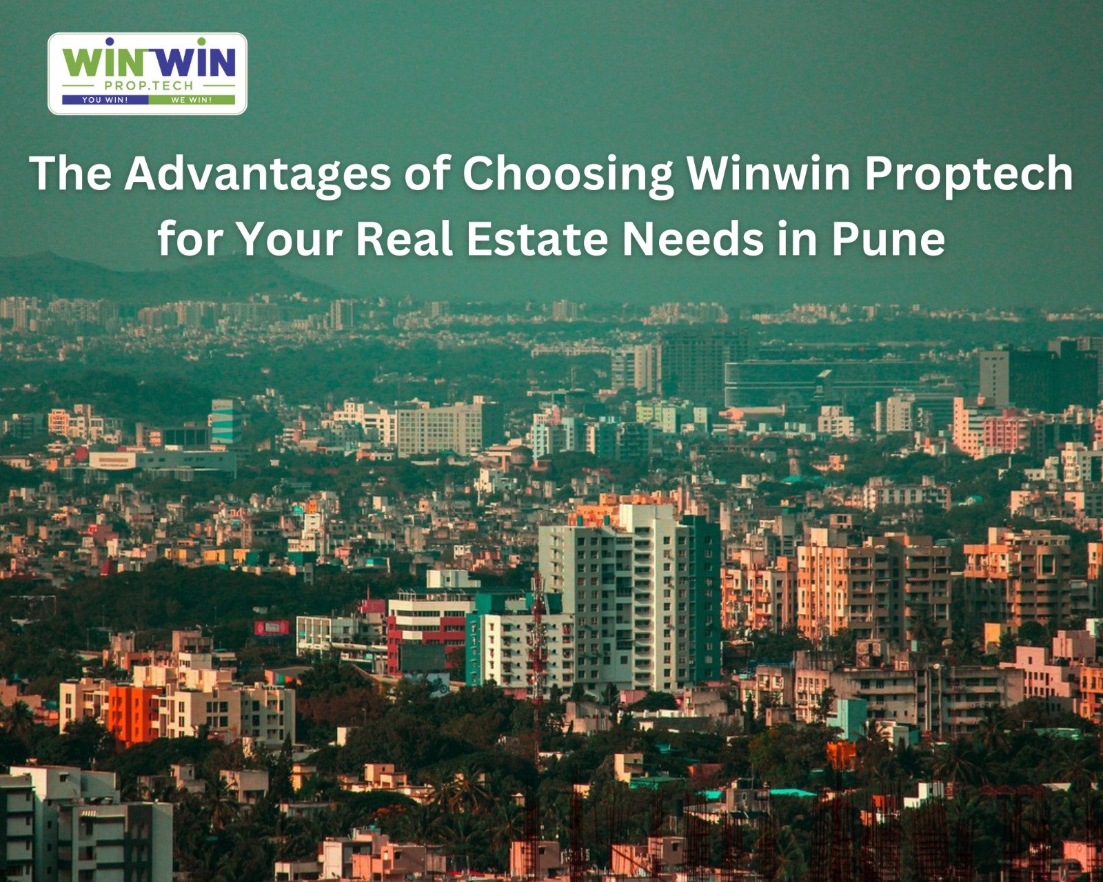 The Advantages of Choosing Winwin Proptech for Your Real Estate Needs in Pune