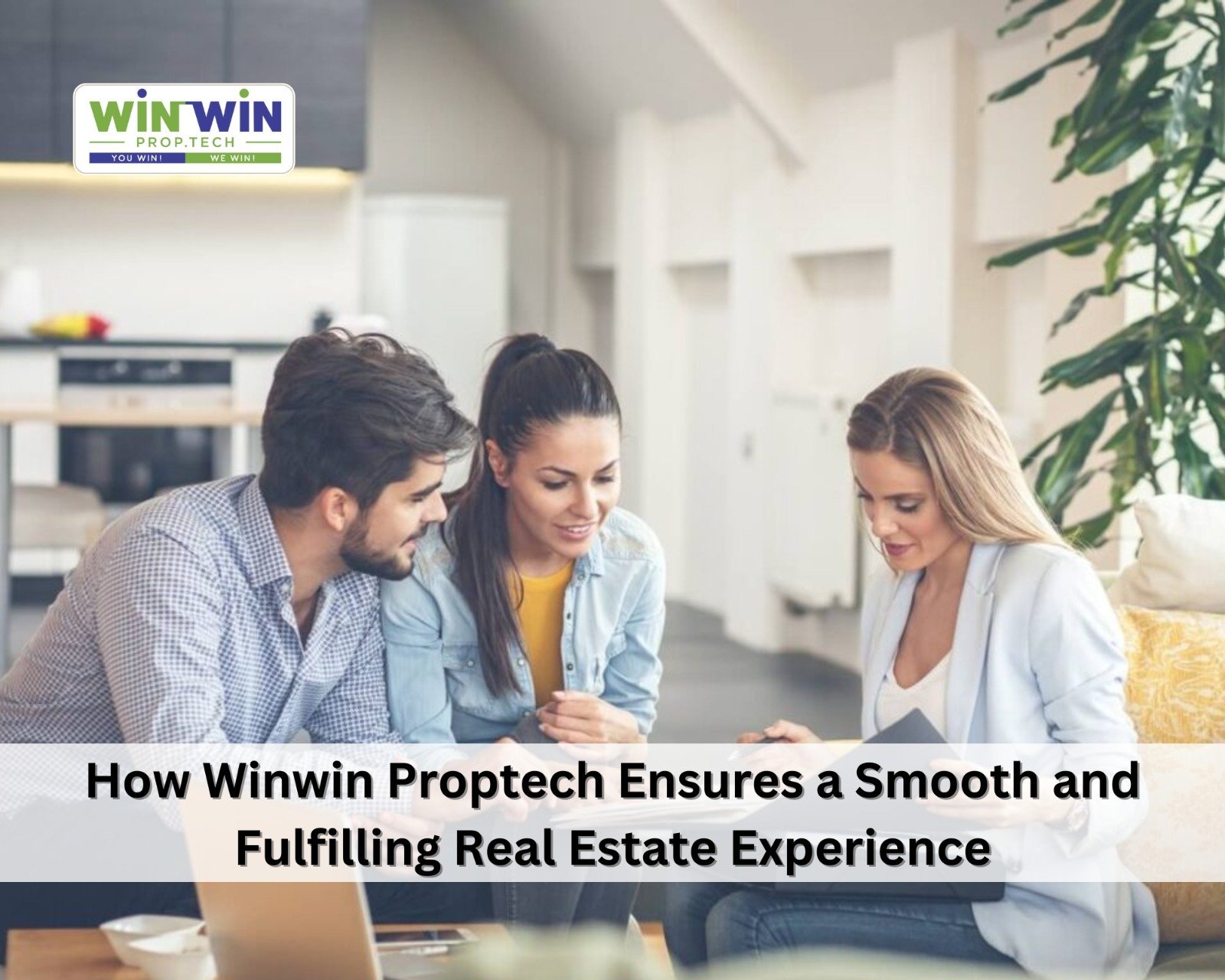 How Winwin Proptech Ensures a Smooth and Fulfilling Real Estate Experience