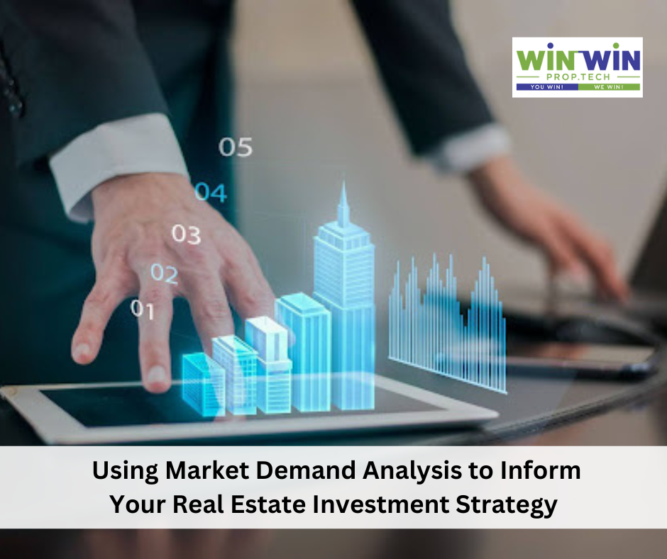 Using Market Demand Analysis to Inform Your Real Estate Investment Strategy