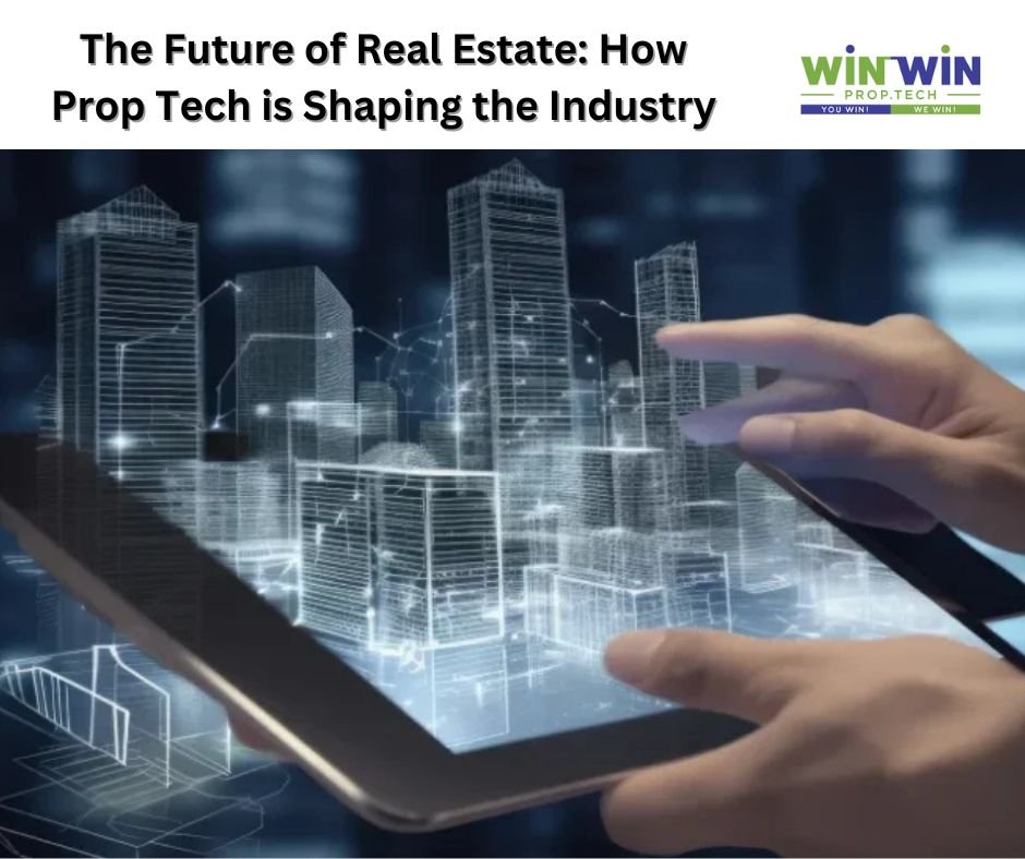 The Future of Real Estate: How Prop Tech is Shaping the Industry