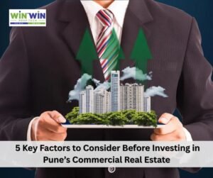 5 Key Factors to Consider Before Investing in Pune’s Commercial Real Estate