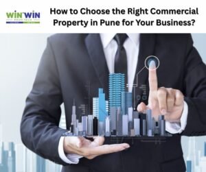 How to Choose the Right Commercial Property in Pune for Your Business?