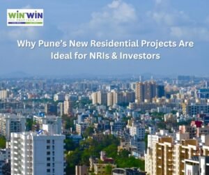 Why Pune’s New Residential Projects Are Ideal for NRIs & Investors