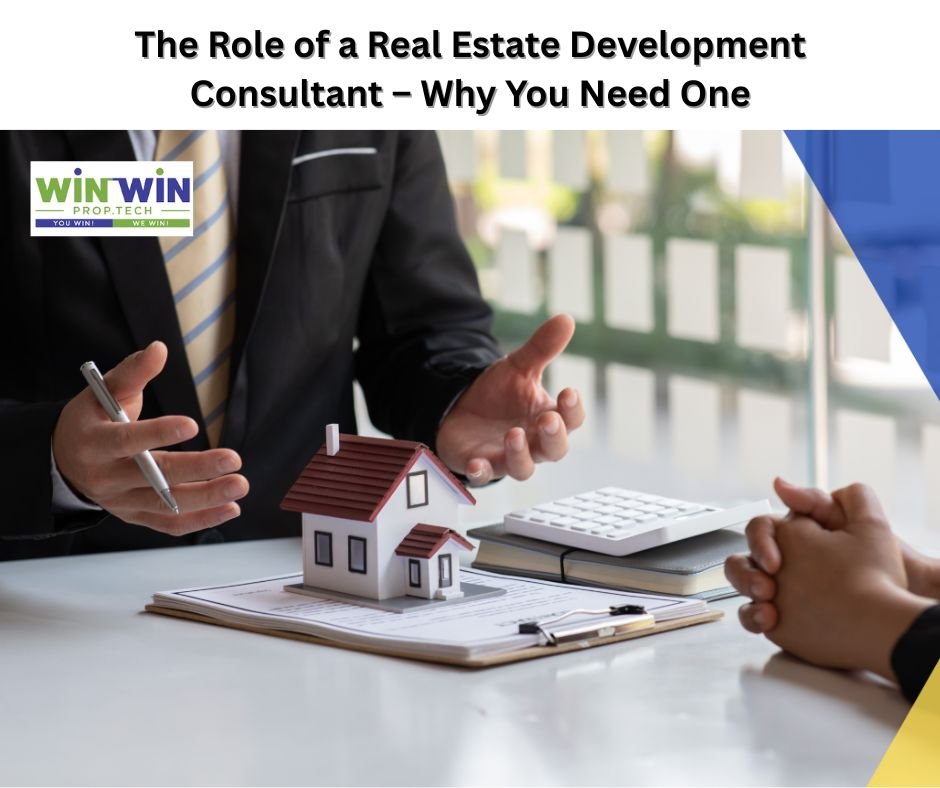 The Role of a Real Estate Development Consultant – Why You Need One