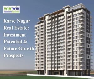 Karve Nagar Real Estate: Investment Potential & Future Growth Prospects