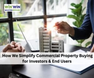 How We Simplify Commercial Property Buying for Investors & End Users