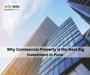 Why Commercial Property is the Next Big Investment in Pune
