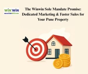 The Winwin Sole Mandate Promise: Dedicated Marketing & Faster Sales for Your Pune Property